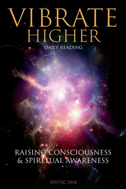 Vibrate Higher, Daily Reading, Raising Your Consciousness & Sріrіtuаl Awаrеnеѕѕ: The Complete Vi - Paperback