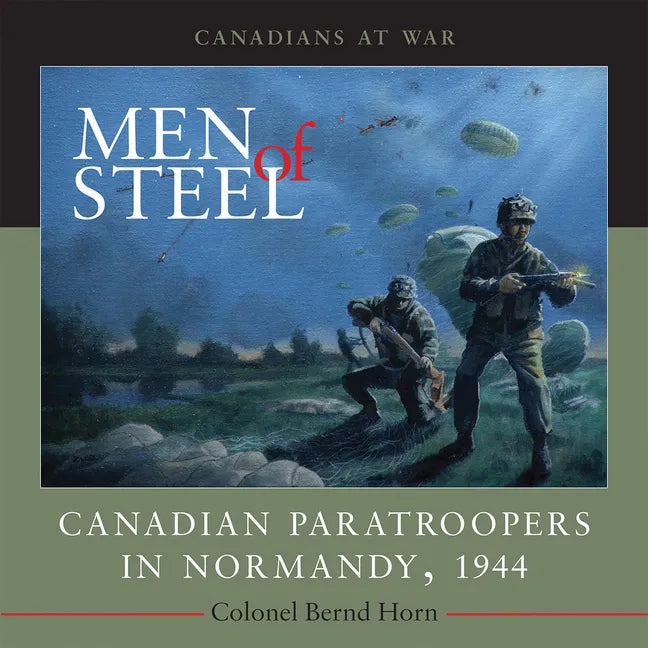 Men of Steel: Canadian Paratroopers in Normandy, 1944 - Paperback