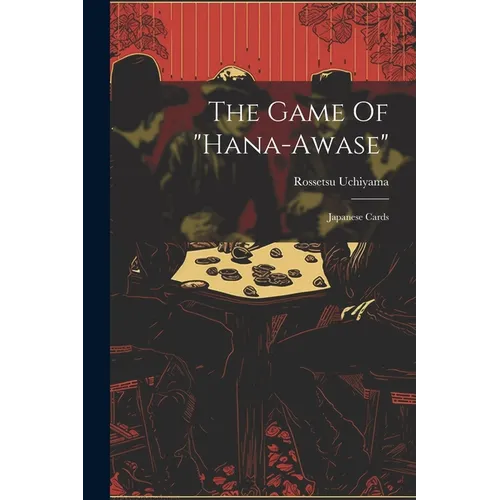 The Game Of "hana-awase": Japanese Cards - Paperback