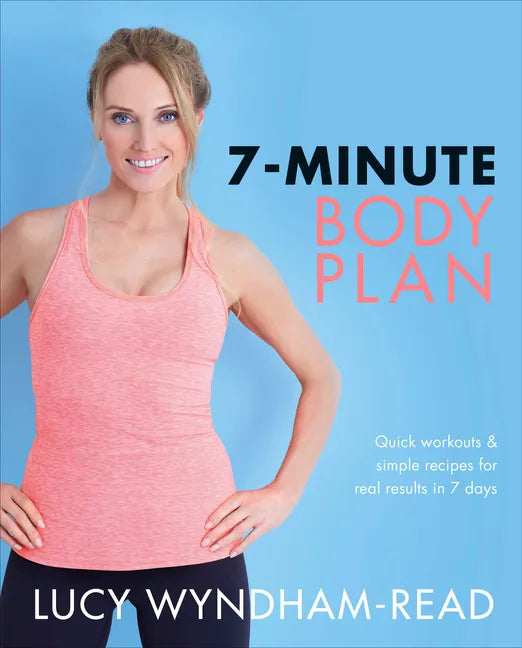 7-Minute Body Plan: Quick Workouts & Simple Recipes for Real Results in 7 Days - Paperback