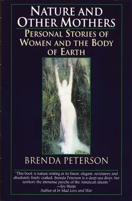 Nature and Other Mothers: Personal Stories of Women and the Body of Earth - Paperback