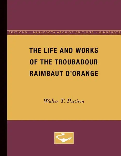 The Life and Works of the Troubadour Raimbaut D'Orange - Paperback