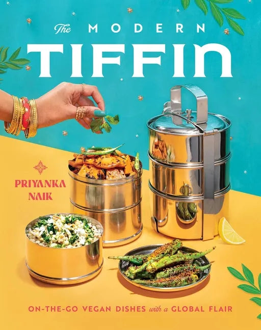 The Modern Tiffin: On-The-Go Vegan Dishes with a Global Flair (a Cookbook) - Hardcover