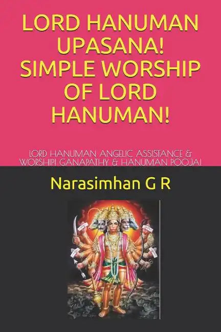 Lord Hanuman Upasana! Simple Worship of Lord Hanuman!: Lord Hanuman Angelic Assistance & Worship! Ganapathy & Hanuman Pooja! - Paperback