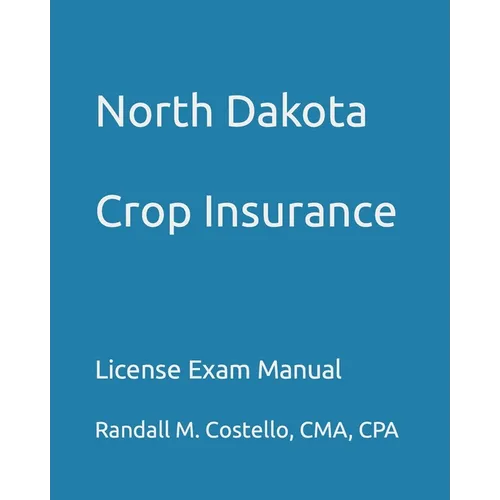 North Dakota Crop Insurance: License Exam Manual - Paperback