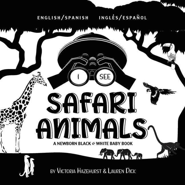 I See Safari Animals: Bilingual (English / Spanish) (Inglés / Español) A Newborn Black & White Baby Book (High-Contrast Design & Patterns) (Giraffe, E - Paperback