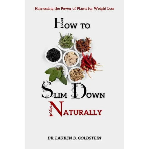 How to Slim Down Naturally: . Harnessing the Power of Plants for Weight Loss - Paperback