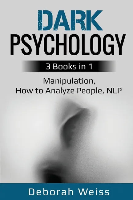 Dark Psychology: 3 Books in 1 - Manipulation, How to Analyze People, NLP - Paperback