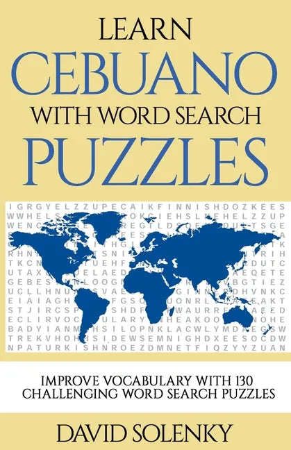 Learn Cebuano with Word Search Puzzles: Learn Cebuano Language Vocabulary with Challenging Word Find Puzzles for All Ages - Paperback