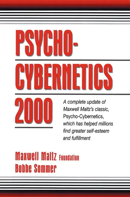 Psycho-Cybernetics 2000: A Complete Update of Maxwell Maltz's Classic, Psycho-Cybernetics, Which Has Helped Millions Find Greater Self-Esteem and Fulf - Paperback