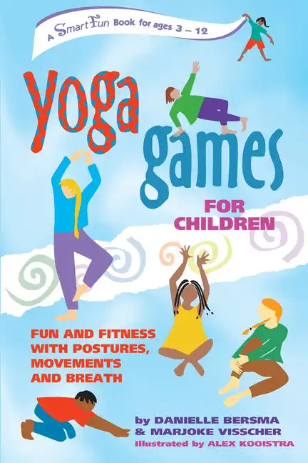 Yoga Games for Children: Fun and Fitness with Postures, Movements and Breath - Hardcover