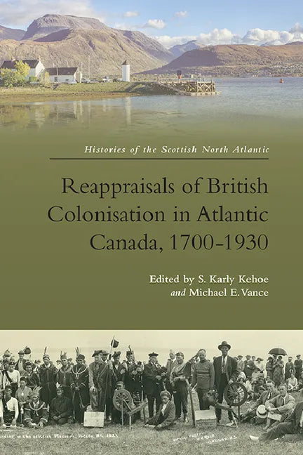 Reappraisals of British Colonisation in Atlantic Canada, 1700-1930 - Paperback