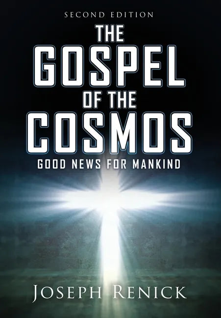 The Gospel of the Cosmos: GOOD NEWS FOR MANKIND 2nd Edition - Hardcover