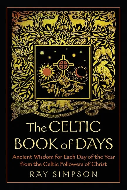 The Celtic Book of Days: Ancient Wisdom for Each Day of the Year from the Celtic Followers of Christ - Paperback