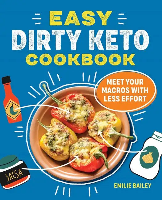 The Easy Dirty Keto Cookbook: Meet Your Macros with Less Effort - Paperback