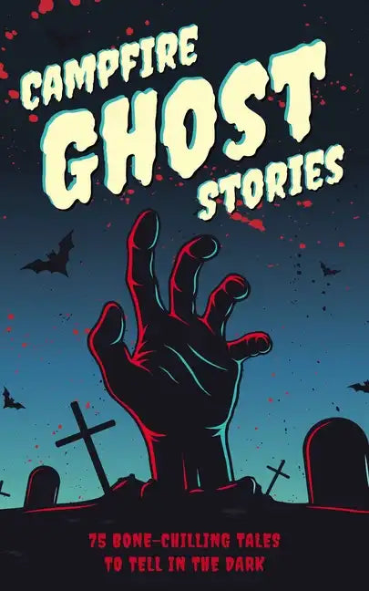 Campfire Ghost Stories: 50+ Bone-Chilling Tales to Tell in the Dark - Paperback