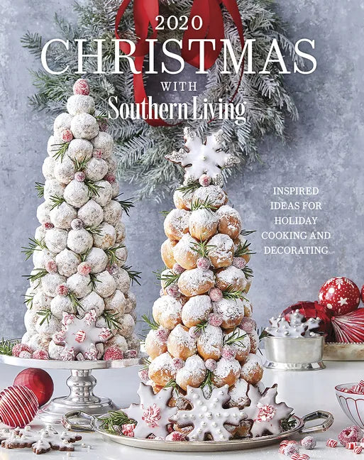 2020 Christmas with Southern Living: Inspired Ideas for Holiday Cooking and Decorating - Hardcover