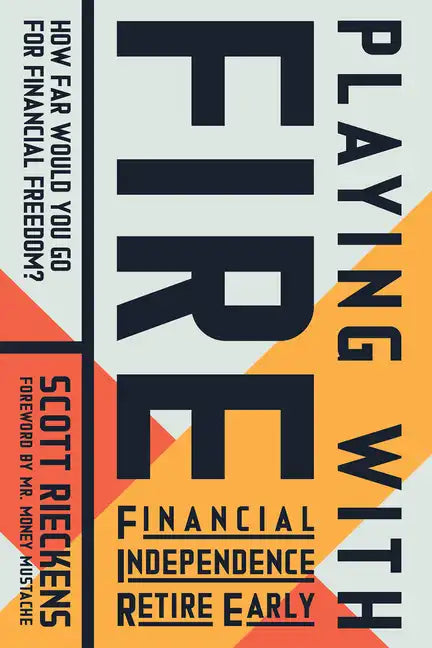 Playing with Fire (Financial Independence Retire Early): How Far Would You Go for Financial Freedom? - Paperback