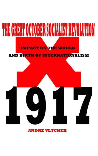 The Great October Socialist Revolution: Impact on the World and the Birth of Internationalism - Paperback