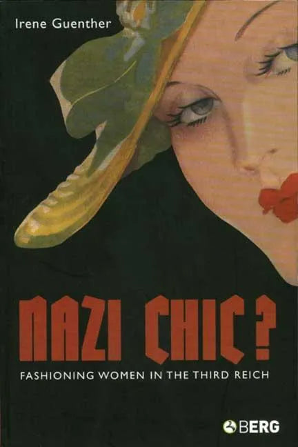 Nazi Chic: Fashioning Women in the Third Reich - Paperback