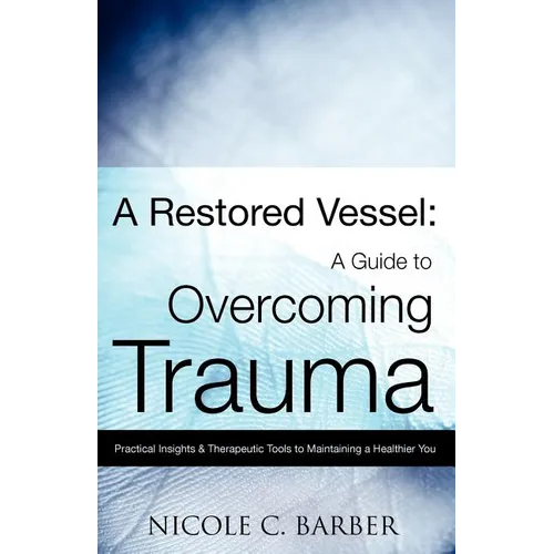 A Restored Vessel: A guide to overcoming trauma - Paperback