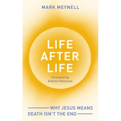 Life After Life: Why Jesus Means Death Isn't the End - Paperback