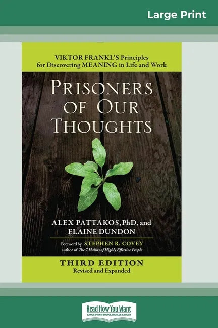 Prisoners of Our Thoughts: Viktor Frankl's Principles for Discovering Meaning in Life and Work (Third Edition, Revised and Expanded) (16pt Large - Paperback