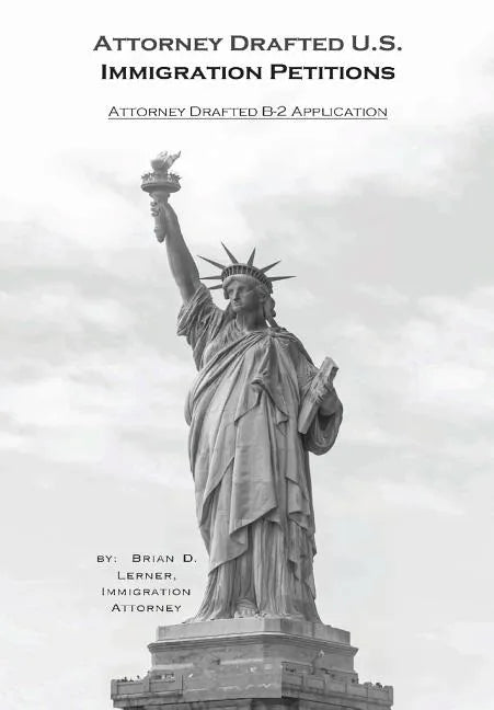 Attorney Drafted B-2 Visitor Visa Application: Coming to the U.S. to Visit and How to Do it - Hardcover