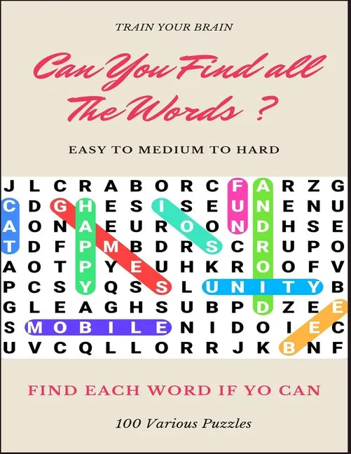 Train Your Brain Can You Find All the Words ? Easy to Medium to Hard Find Each Word If Yo Can 100 Various Puzzles: Word Search Puzzle Book for Adults, - Paperback