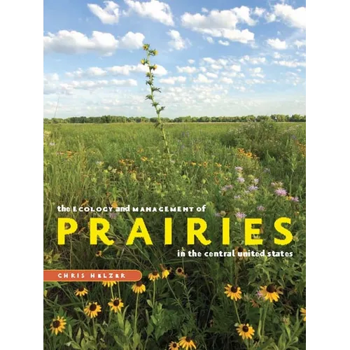 The Ecology and Management of Prairies in the Central United States - Paperback