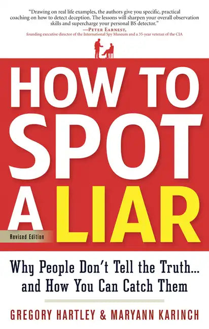 How to Spot a Liar, Revised Edition: Why People Don't Tell the Truth...and How You Can Catch Them - Paperback