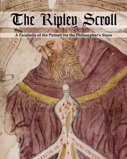 The Ripley Scroll: A Facsimile of the Pursuit for the Philosopher's Stone - Paperback