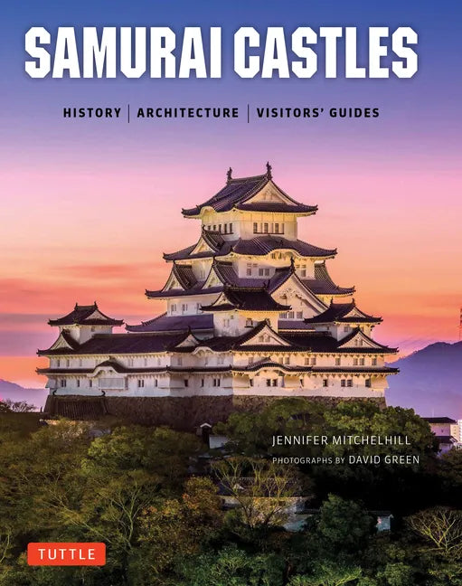 Samurai Castles: History / Architecture / Visitors' Guides - Hardcover