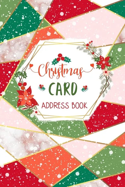 Christmas Card Address Book: Elegant Red, Green and Pink Record Book and Tracker For Holiday Cards You Send and Receive, A Ten Year Address Organiz - Paperback