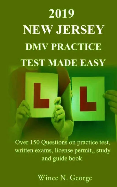 2019 New Jersey DMV Practice Test made Easy: Over 150 Questions on practice test, written exams, license permit, study and guide book - Paperback