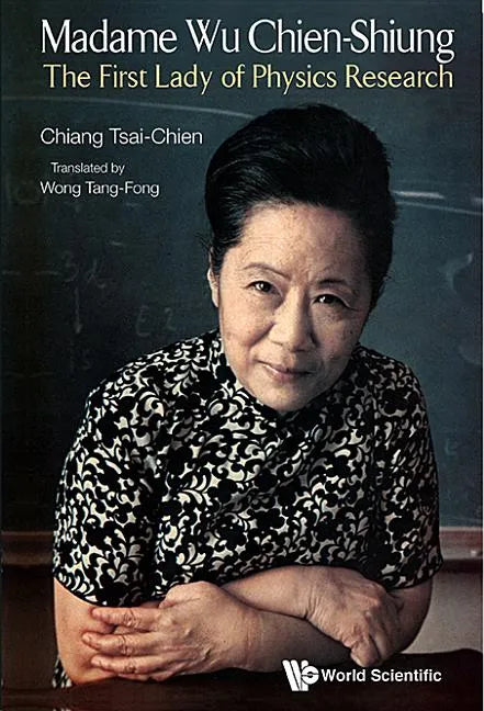 Madame Wu Chien-Shiung: The First Lady of Physics Research - Hardcover