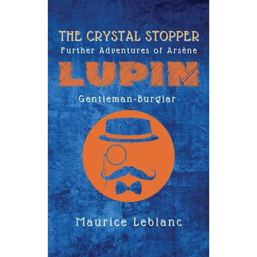 The Crystal Stopper: Further Adventures of Ars鈩e Lupin, Gentleman-Burglar - Hardcover