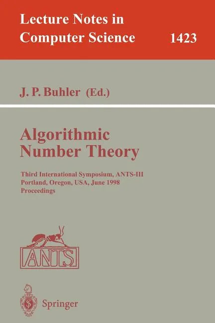 Algorithmic Number Theory: Third International Symposium, Ants-III, Portland, Orgeon, Usa, June 21-25, 1998, Proceedings - Paperback