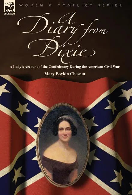 A Diary from Dixie: a Lady's Account of the Confederacy During the American Civil War - Hardcover