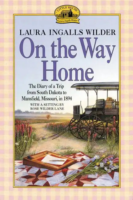 On the Way Home: The Diary of a Trip from South Dakota to Mansfield, Missouri, in 1894 - Paperback