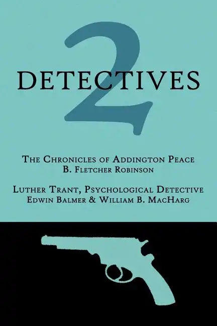 2 Detectives: The Chronicles of Addington Peace / Luther Trant, Psychological Detective - Paperback