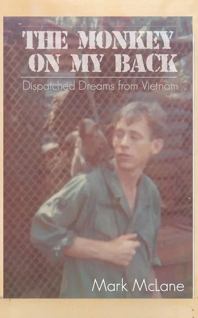 The Monkey on my Back: Dispatches from the Vietnam Trenches - Paperback