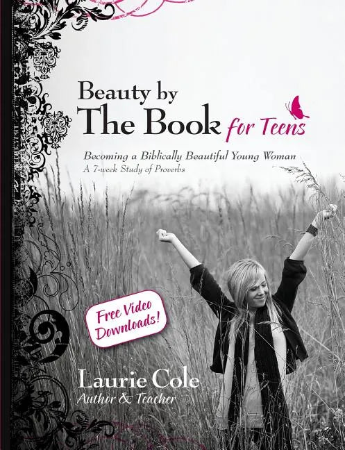 Beauty by The Book for Teens: Becoming a Biblically Beautiful Young Woman - Paperback