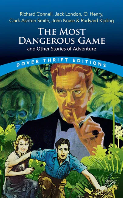 The Most Dangerous Game and Other Stories of Adventure: Richard Connell, Jack London, O. Henry, Clark Ashton Smith, John Kruse & Rudyard Kipling - Paperback