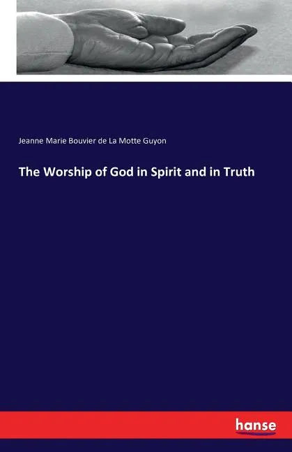 The Worship of God in Spirit and in Truth - Paperback