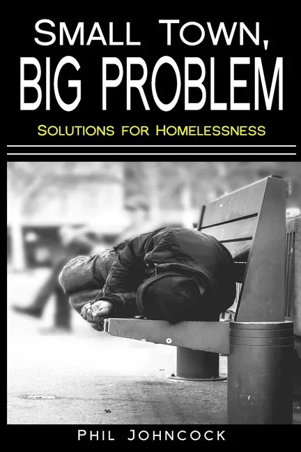 small town, BIG PROBLEM: Solutions for Homelessness - Paperback