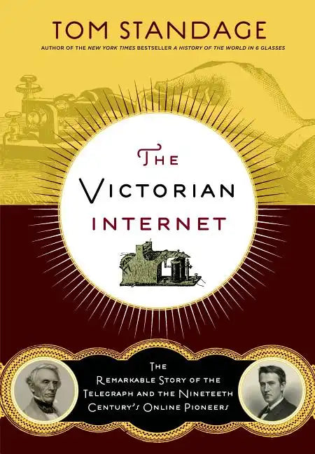 The Victorian Internet: The Remarkable Story of the Telegraph and the Nineteenth Century's On-Line Pioneers - Paperback