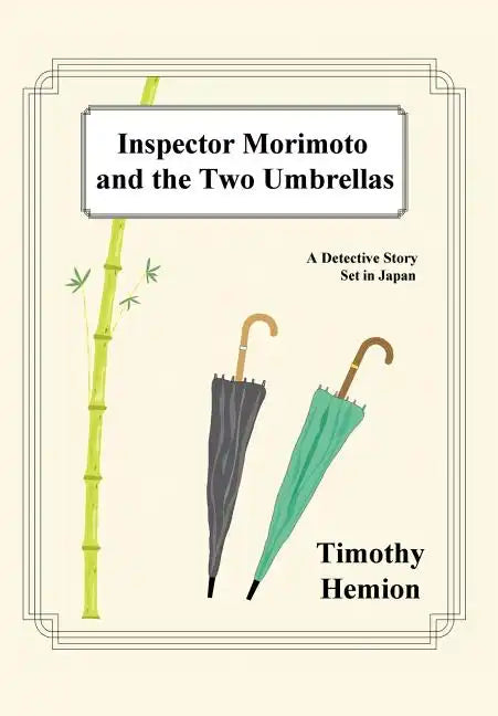 Inspector Morimoto and the Two Umbrellas: A Detective Story Set in Japan - Hardcover