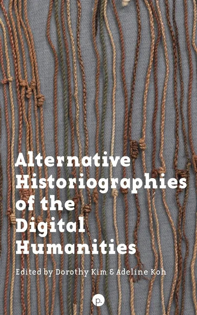 Alternative Historiographies of the Digital Humanities - Paperback