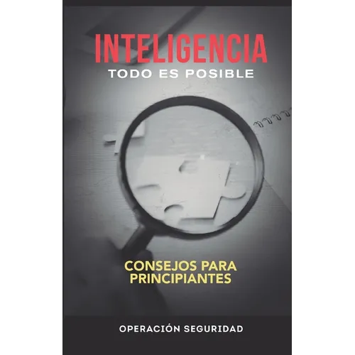 Inteligencia, Todo Es Posible: Consejos para principiantes - Paperback
